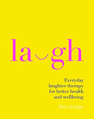 Beispielbild fr Laugh: Everday Laughter Healing for Greater Happiness and Wellbeing zum Verkauf von Wonder Book