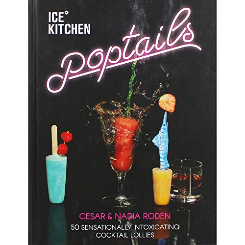 Beispielbild fr Ice Kitchen Poptails: 50 Sensationally Intoxicating Cocktail Lollies zum Verkauf von SecondSale