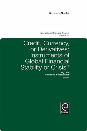 9781849506014: Credit, Currency or Derivatives: Instruments of Global Financial Stability or Crisis? (International Finance Review, 10)