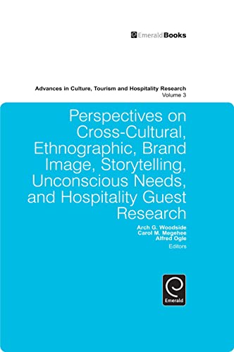 9781849506038: Perspectives on Cross-Cultural, Ethnographic, Brand Image, Storytelling, Unconscious Needs, and Hospitality Guest Research: 3 (Advances in Culture, Tourism and Hospitality Research)