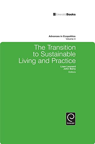 9781849506410: The Transition to Sustainable Living and Practice: 4 (Advances in Ecopolitics)
