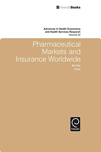 Pharmaceutical Markets and Insurance Worldwide (Advances in Health Economics and Health Services Research, 22) (9781849507165) by Michael Grossman; Bjorn Lindgren