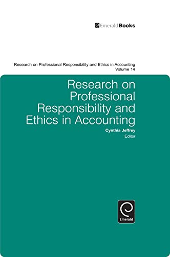 Research on Professional Responsibility and Ethics in Accounting (Research on Professional Responsibility and Ethics in Accounting, 14) (9781849507226) by Cynthia Jeffrey