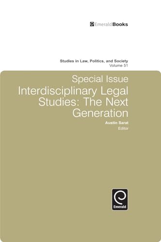 Studies in Law, Politics and Society: Special Issue: Interdisciplinary Legal Studies - The Next Generation (Studies in Law, Politics, and Society, 51) (9781849507509) by Austin Sarat