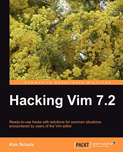 9781849510509: Hacking Vim 7.2: Ready-to-use Hacks With Solutions for Common Situations Encountered by Users of the Vim Editor