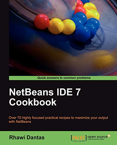 Stock image for NetBeans IDE 7 Cookbook: Over 70 Highly Focused Practical Recipes to Maximize Your Output With Netbeans for sale by Irish Booksellers