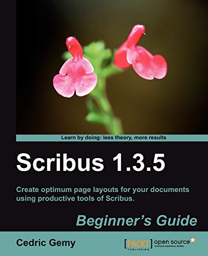 Scribus 1.3.5: Beginners Guide - Gemy, Cedric