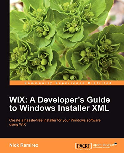 9781849513722: Wix: A Developer's Guide to Windows Installer Xml