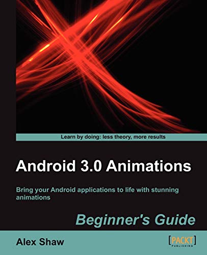 9781849515283: Android 3.0 Animations Beginner's Guide