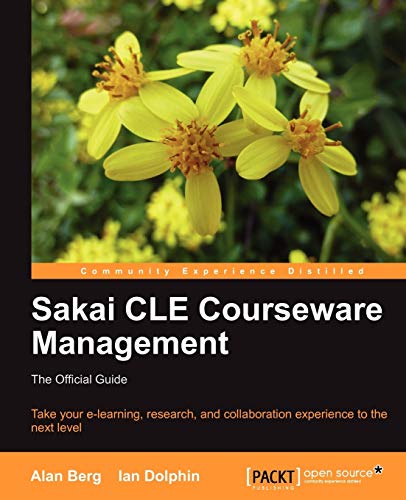 Sakai Cle Courseware Management: The Official Guide (9781849515429) by Berg, Alan Mark; Dolphin, Ian