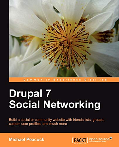 Immagine dell'editore per Drupal 7 Social Networking: Build a Social or Community Website With Friends Lists, Groups, Customer User Profiles and Much More venduto da California Books