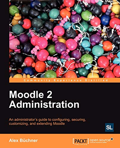 Stock image for Moodle 2 Administration: An Administrator's Guide to Configuring, Securing, Customizing, and Extending Moodle for sale by MusicMagpie