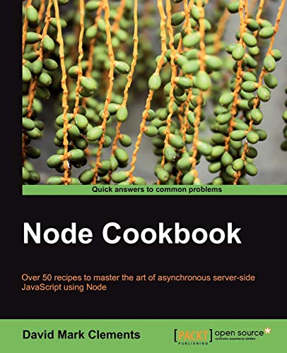 9781849517188: Node Cookbook: Over 50 Recipes to Master the Art of Asynchronous Server-side Javascript Using Node