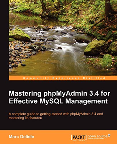 Imagen de archivo de Mastering Phpmyadmin 3.4 for Effective MySQL Management a la venta por Chiron Media