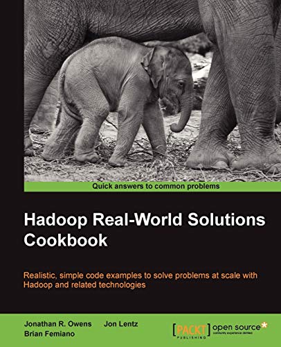 9781849519120: Hadoop Real-World Solutions Cookbook: Realistic, Simple Code Examples to Solve Problems at Scale With Hadoop and Related Technologies