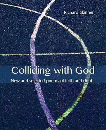 Beispielbild fr Colliding with God: New and selected poems of faith and doubt zum Verkauf von WorldofBooks