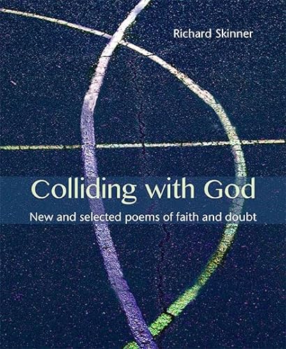 Imagen de archivo de Colliding with God: New and selected poems of faith and doubt a la venta por WorldofBooks