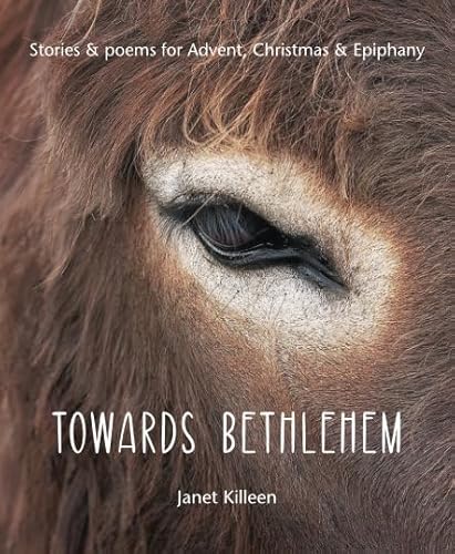 Stock image for Towards Bethlehem: Stories & poems for Advent, Christmas & Epiphany for sale by WorldofBooks