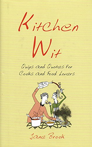 Beispielbild fr Kitchen Wit: Quips and Quotes for Cooks and Food Lovers zum Verkauf von AwesomeBooks