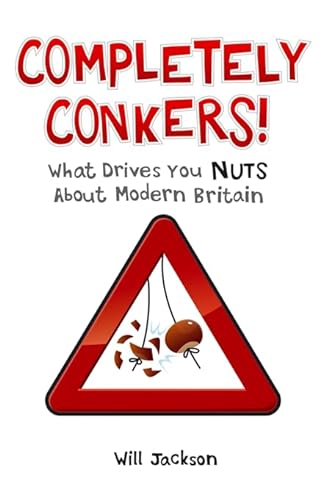 Beispielbild fr Completely Conkers: What Drives you Nuts About Modern Britain zum Verkauf von Goldstone Books
