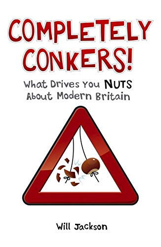 Stock image for Completely Conkers: What Drives you Nuts About Modern Britain for sale by Goldstone Books