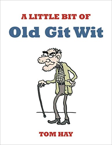 Stock image for A Little Bit of Old Git Wit for sale by WorldofBooks