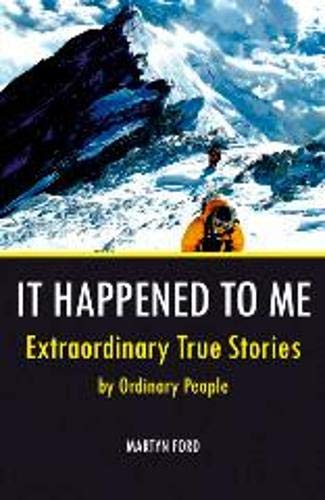 Stock image for It Happened to Me: Extraordinary True Tales by Ordinary People for sale by WorldofBooks