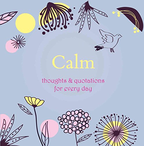 Beispielbild fr Calm: Thoughts and Quotations for Every Day (Gift) zum Verkauf von Reuseabook