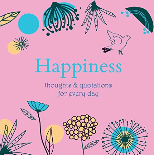 Happiness: Thoughts & Quotations for Every Day (Gift) - Davey, Angela