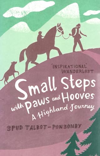 Beispielbild fr Small Steps With Paws and Hooves: A Highland Journey zum Verkauf von WorldofBooks