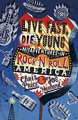 Imagen de archivo de Live Fast, Die Young: Misadventures in Rock & Roll America a la venta por WorldofBooks