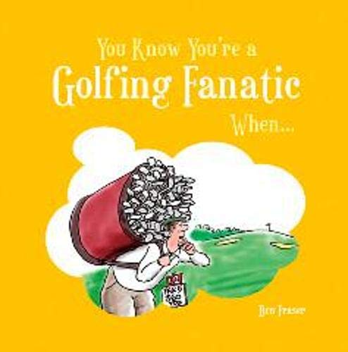 Beispielbild fr You Know You're a Golfing Fanatic When. zum Verkauf von AwesomeBooks