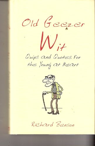 9781849530750: Old Geezer Wit: Quips and Quotes for the Young At Heart