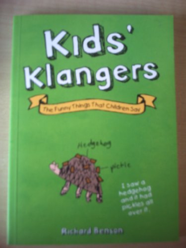Stock image for Kids' Klangers : The Funny Things That Children Say for sale by Better World Books
