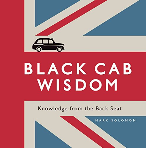 Black Cab Wisdom: Knowledge from the Backseat (9781849531269) by Solomon, Mark