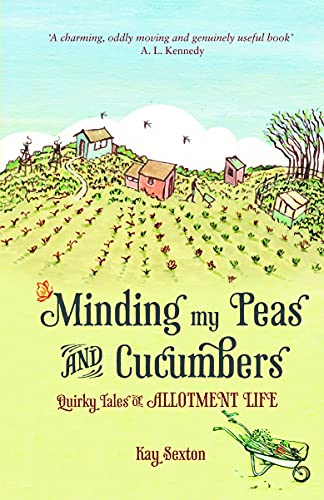 9781849531351: Minding My Peas and Cucumbers: Quirky Tales of Allotment Life