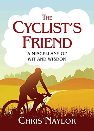 Stock image for The Cyclists Friend. A Miscellany of Wit and Wisdom for sale by The London Bookworm