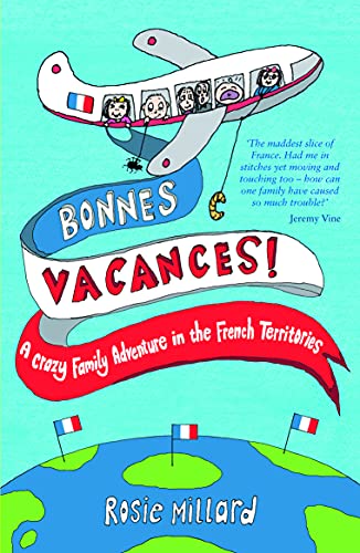 Beispielbild fr Bonnes Vacances: A Crazy Family Adventure in the French Territories zum Verkauf von AwesomeBooks