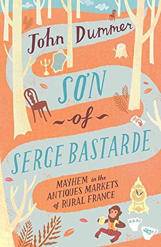 Imagen de archivo de Son of Serge Bastarde: Mayhem in the Antiques Markets of Rural France a la venta por WorldofBooks