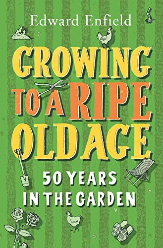 Stock image for Growing to a Ripe Old Age : 50 Years in the Garden for sale by Better World Books