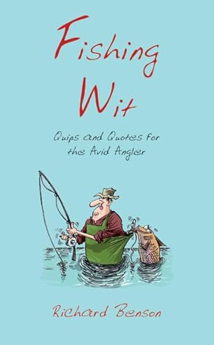 Beispielbild fr Fishing Wit: Quips and Quotes for the Avid Angler zum Verkauf von WorldofBooks