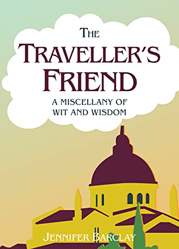 9781849531894: The Traveller's Friend: A Miscellany of Wit and Wisdom [Idioma Ingls]