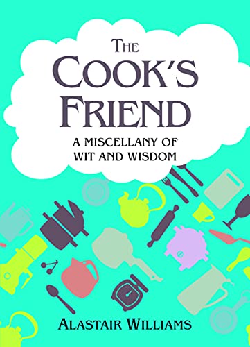 Stock image for The Cook's Friend: A Miscellany of Wit and Wisdom for sale by AwesomeBooks