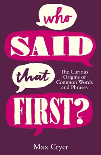9781849531917: Who Said That First?: The Curious Origins of Common Words and Phrases