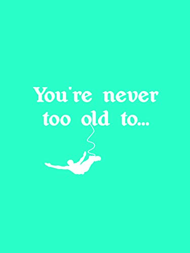 Beispielbild fr You're Never Too Old To. zum Verkauf von WorldofBooks