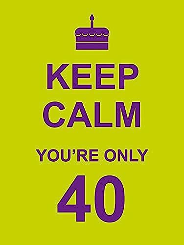 Beispielbild fr Keep Calm You're Only 40 zum Verkauf von Better World Books