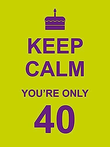 Stock image for Keep Calm You're Only 40 for sale by Better World Books