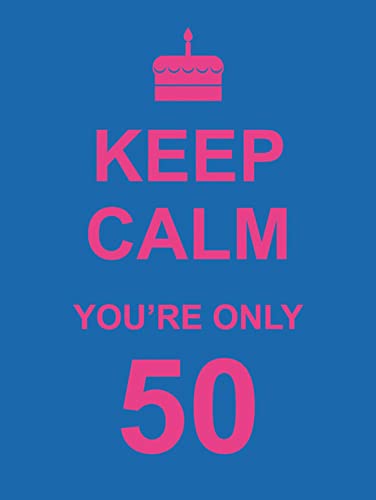 Stock image for Keep Calm You're Only 50 for sale by SecondSale