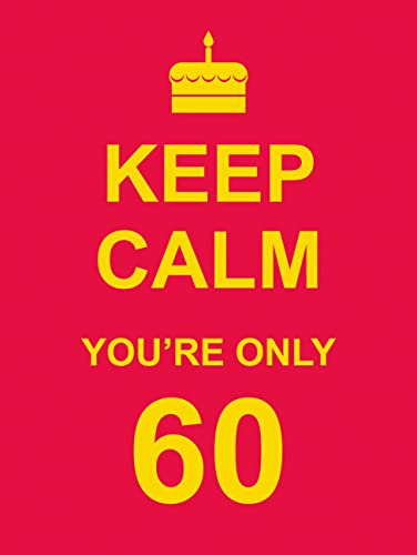 Stock image for Keep Calm You're Only 60 for sale by Better World Books