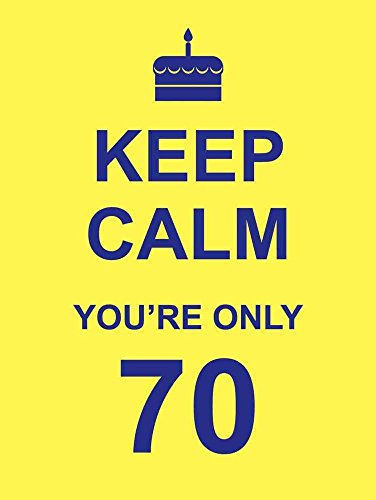 Beispielbild fr Keep Calm You're Only 70 zum Verkauf von Better World Books